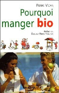 Pourquoi manger bio - Pierre Vican