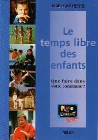 Le temps libre des enfants - Jean-Paul Henri