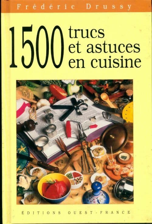1 500 trucs et astuces en cuisine - Frédéric Drussy