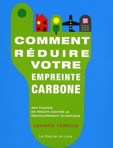 Comment réduire votre empreinte carbone - Joanna Yarrow