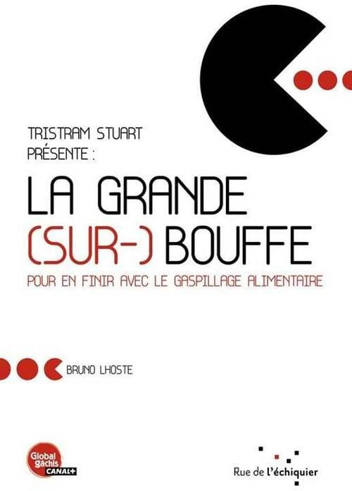 La grande (sur-) bouffe. Pour en finir avec le gaspillage alimentaire - Bruno Lhoste