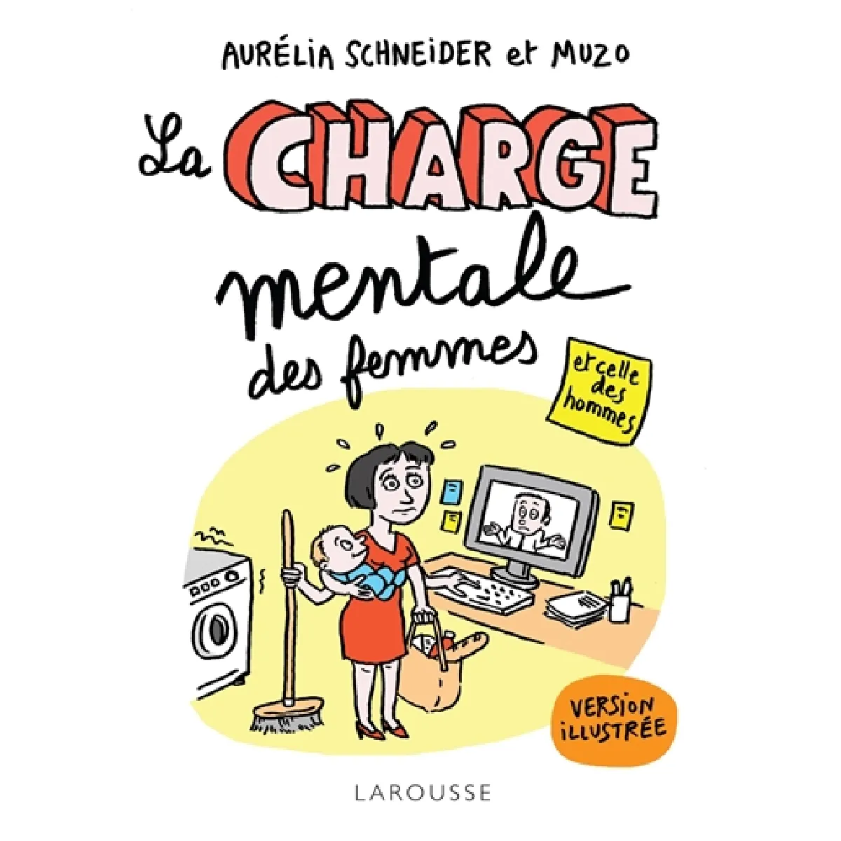 La charge mentale des femmes : et celle des hommes : le guide illustré de traitement et de prévention