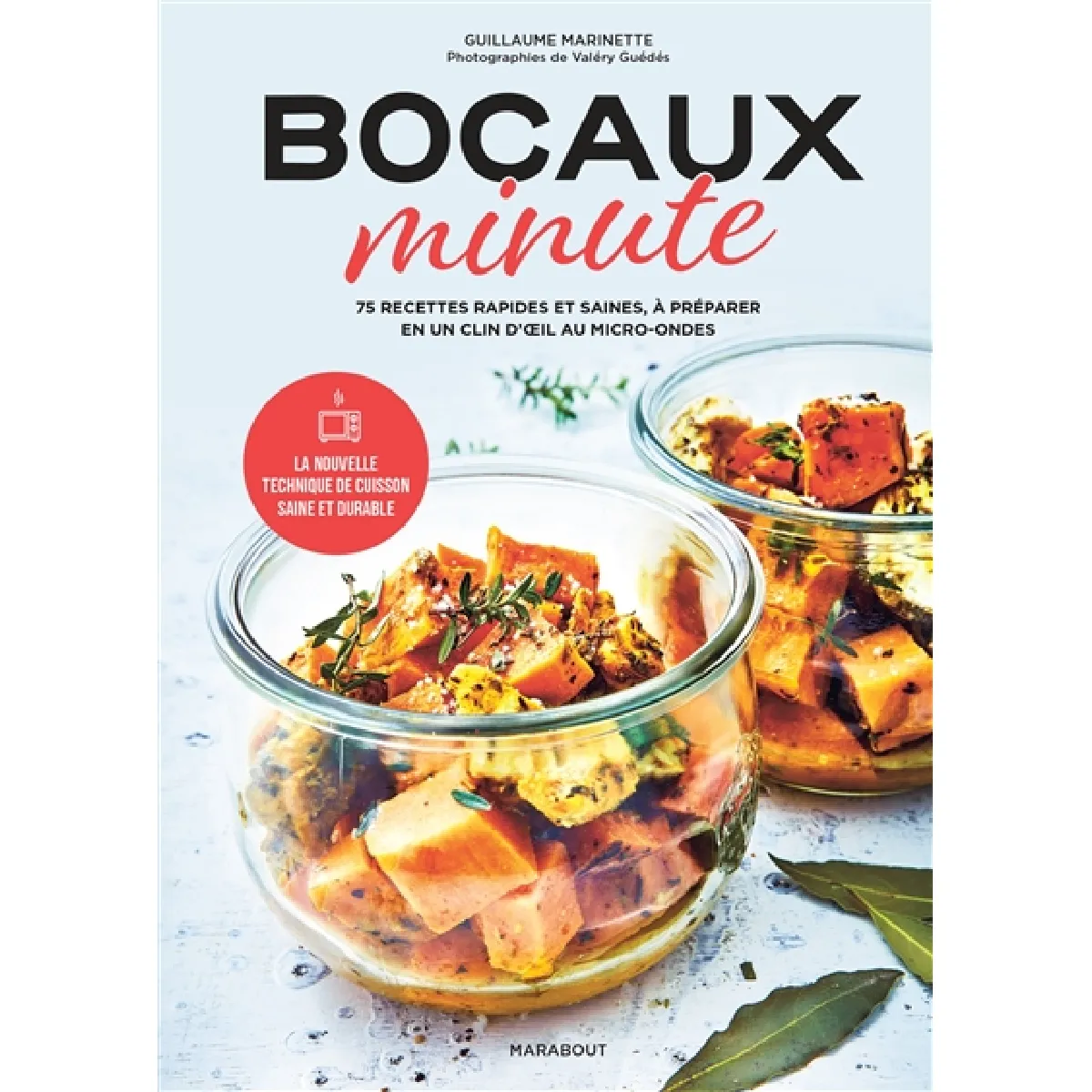 Bocaux minute : 75 recettes rapides et saines, à préparer en un clin d'oeil au micro-ondes : la nouvelle technique de cuisson saine et durable