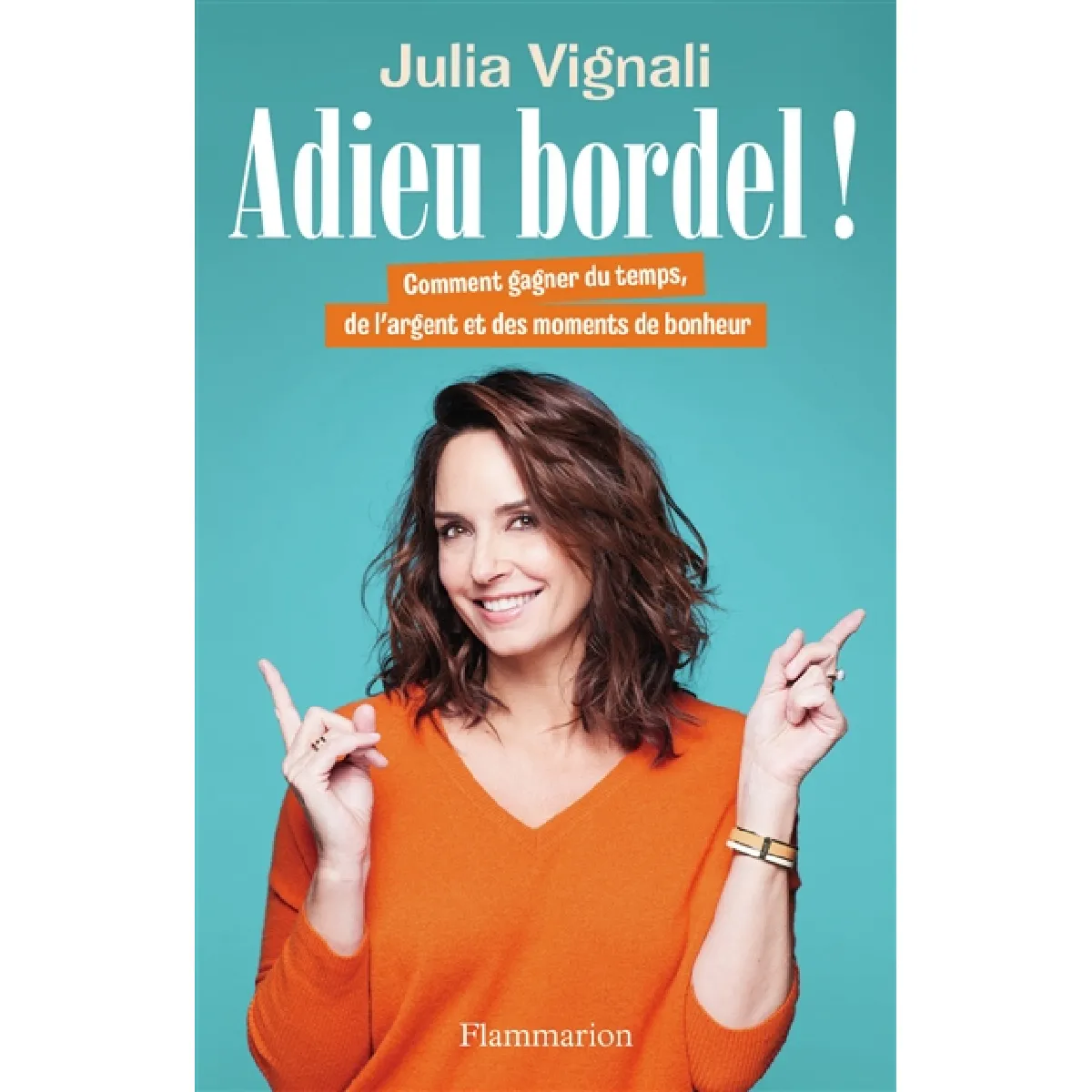 Adieu bordel ! : comment gagner du temps, de l'argent et des moments de bonheur