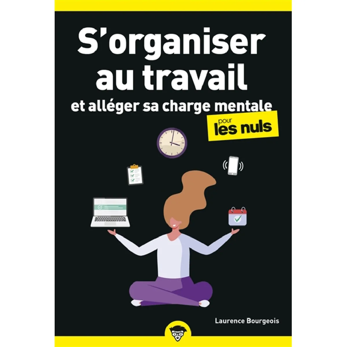S'organiser au travail : et alléger sa charge mentale pour les nuls